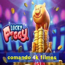 comando 4k filmes